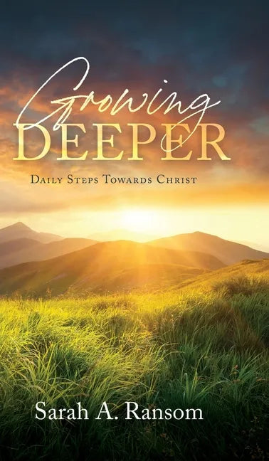 Growing Deeper: Daily Steps Towards Christ - Hardcover