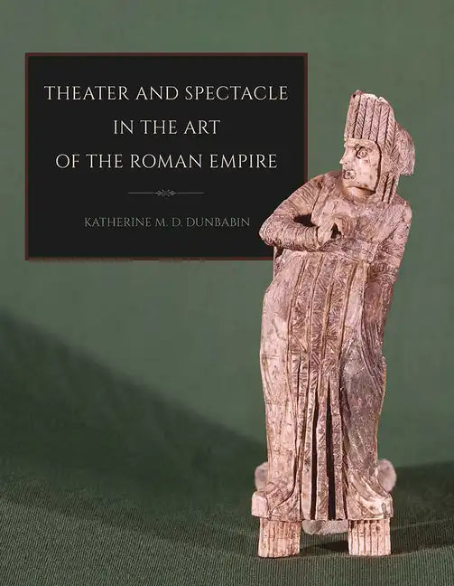 Theater and Spectacle in the Art of the Roman Empire - Paperback
