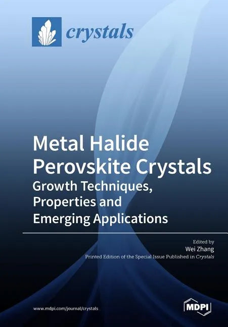 Metal Halide Perovskite Crystals: Growth Techniques, Properties and Emerging Applications - Paperback
