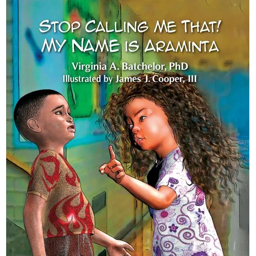Stop Calling Me That! My Name Is Araminta - Hardcover