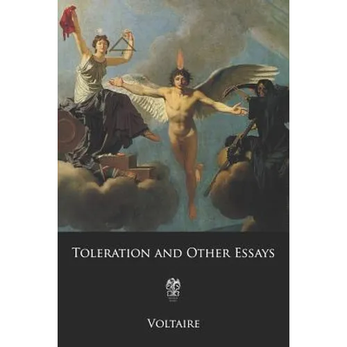 Toleration and Other Essays: or A Treatise on Tolerance and Other Essays - Paperback