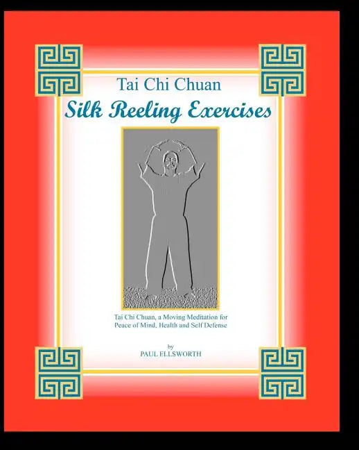 Tai Chi Chuan Silk Reeling Exercises - Paperback