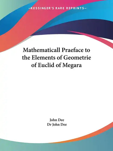 Mathematicall Praeface to the Elements of Geometrie of Euclid of Megara - Paperback