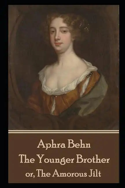Aphra Behn - The Younger Brother: or, The Amorous Jilt - Paperback