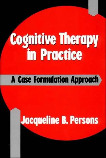 Cognitive Therapy in Practice: A Case Formulation Approach - Paperback