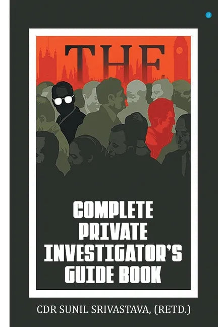 The Complete Private Investigator's Guide Book - Paperback