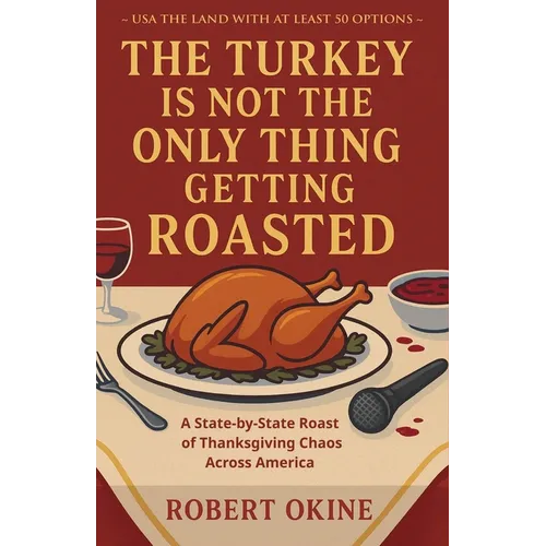 The Turkey Is Not The Only Thing Getting Roasted - Paperback