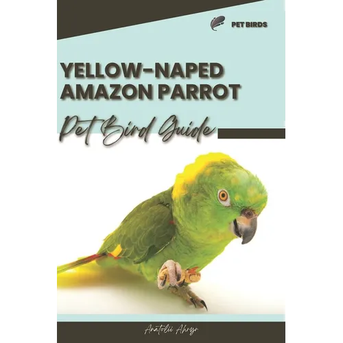 Yellow-Naped Amazon Parrot: Pet bird guide - Paperback