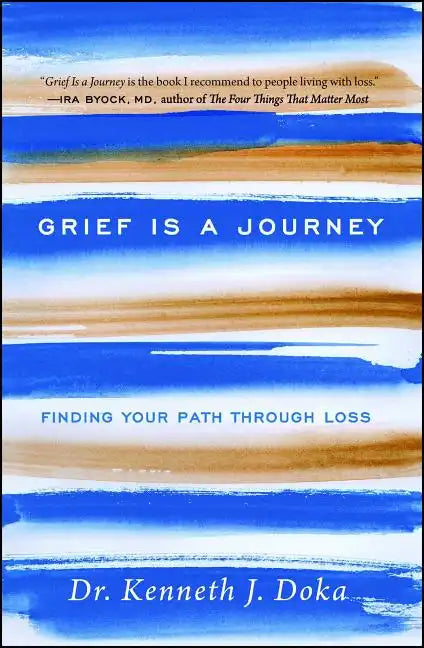 Grief Is a Journey: Finding Your Path Through Loss - Paperback