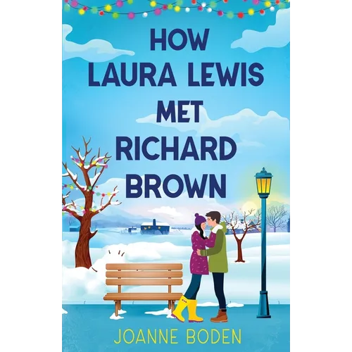 How Laura Lewis Met Richard Brown: A heartwarming small-town romance to fall in love with - Paperback