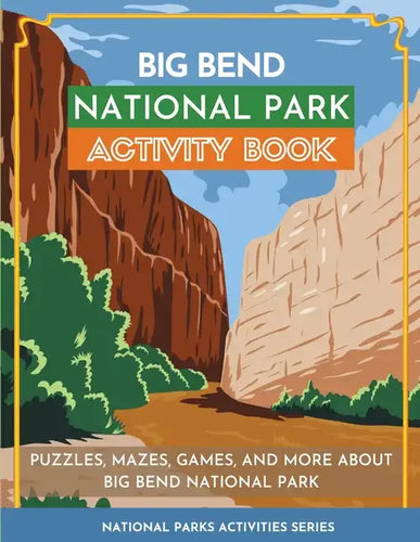 Big Bend National Park Activity Book: Puzzles, Mazes, Games, and More About Big Bend National Park - Paperback