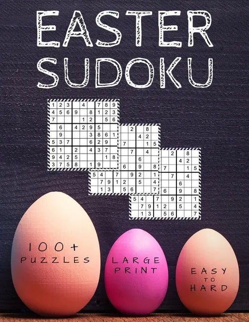 Easter Sudoku: 100+ Eggciting Easy to Hard Level Puzzles in Large Print - Perfect Easter Gift for Sudoku Lovers - Paperback