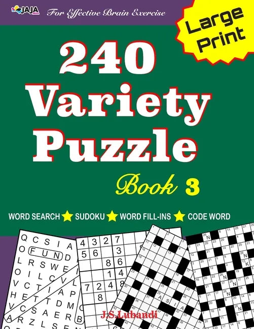 240 Variety Puzzle Book 3; Word Search, Sudoku, Code Word and Word Fill-ins for Effective Brain Exercise - Paperback