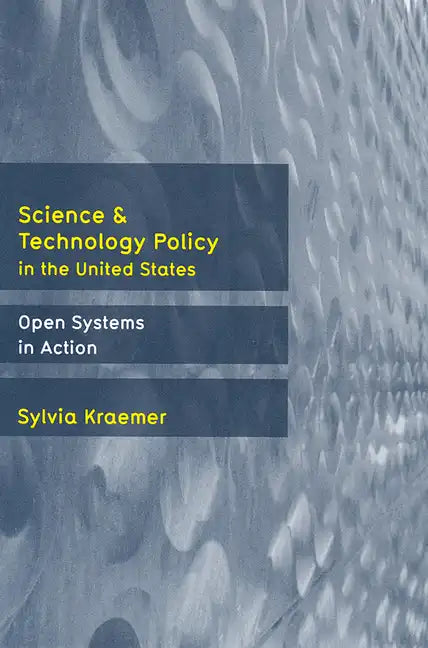 Science and Technology Policy in the United States: Open Systems in Action - Paperback