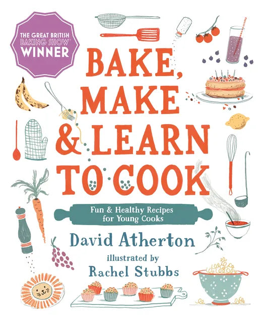 Bake, Make, and Learn to Cook: Fun and Healthy Recipes for Young Cooks - Hardcover