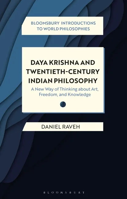 Daya Krishna and Twentieth-Century Indian Philosophy: A New Way of Thinking about Art, Freedom, and Knowledge - Hardcover