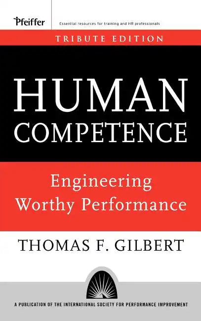 Human Competence: Engineering Worthy Performance - Hardcover