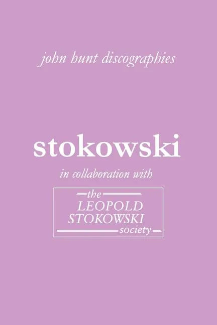 Leopold Stokowski. Second Edition of the Discography. [2006]. - Paperback