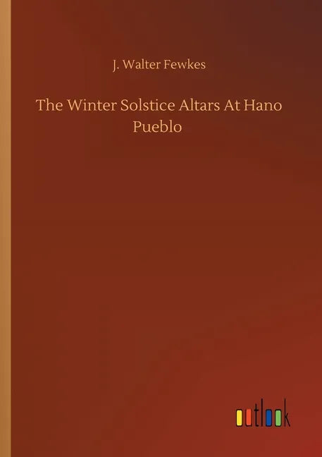 The Winter Solstice Altars At Hano Pueblo - Paperback