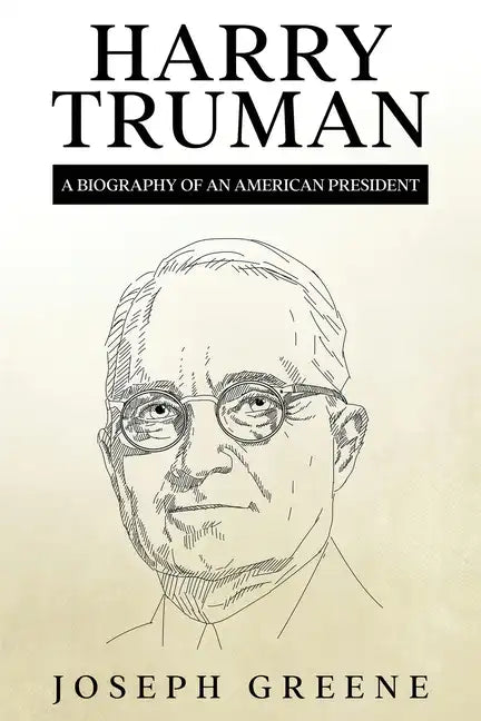 Harry Truman: A Biography of an American President - Paperback