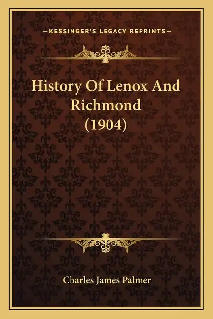 History Of Lenox And Richmond (1904) - Paperback