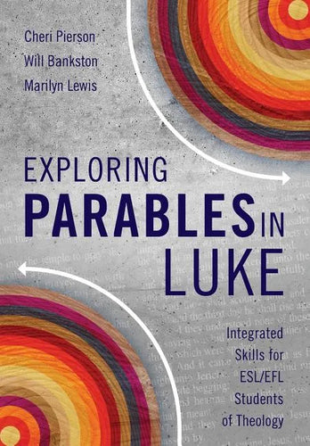 Exploring Parables in Luke: Integrated Skills for ESL/EFL Students of Theology - Paperback
