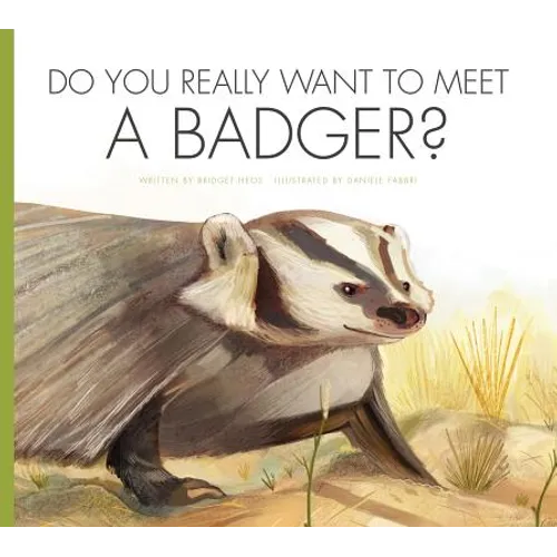 Do You Really Want to Meet a Badger? - Library Binding