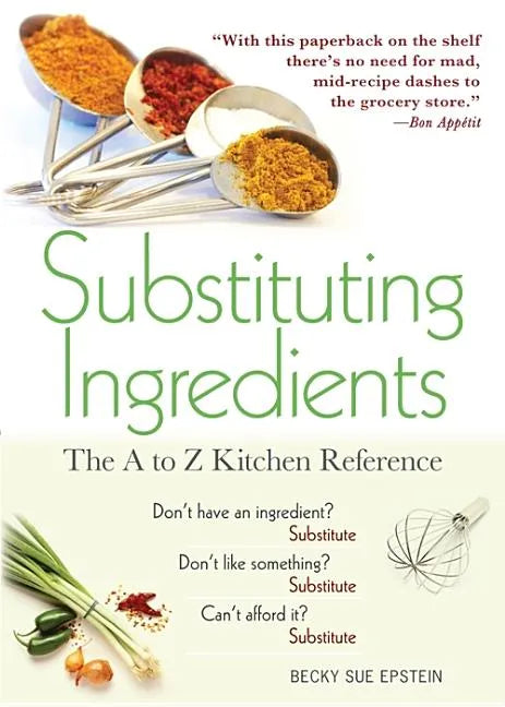 Substituting Ingredients: The A to Z Kitchen Reference - Paperback