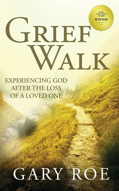 Grief Walk: Experiencing God After the Loss of a Loved One - Paperback