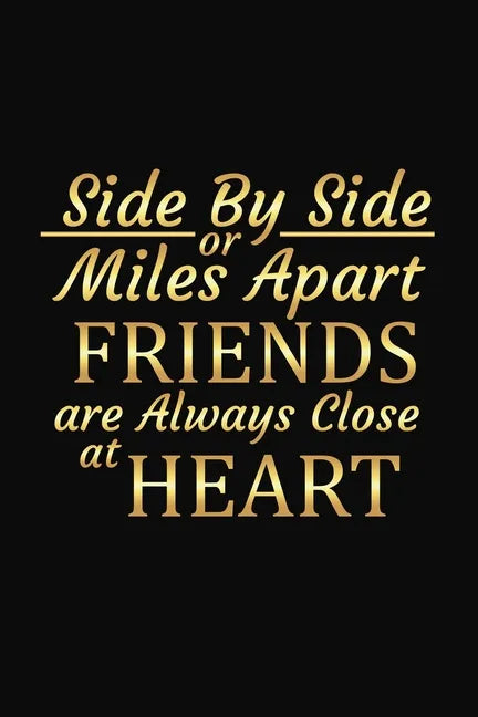 Side By Side Or Miles Apart Friends Are Always Close At Heart: Long Distance Friendship Inspirational Gifts - Paperback