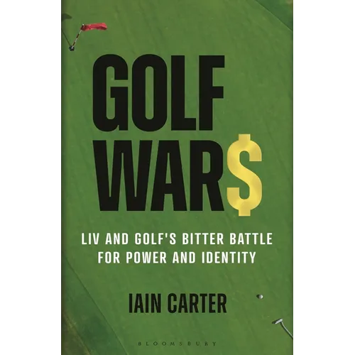 Golf Wars: LIV and Golf's Bitter Battle for Power and Identity - Hardcover
