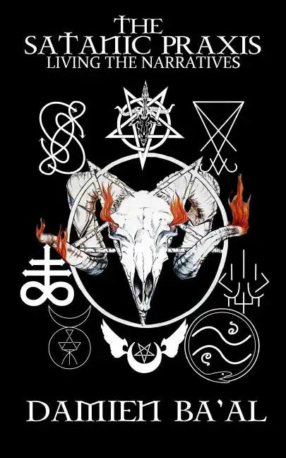 The Satanic Praxis: Living the Narratives - Paperback