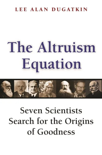 The Altruism Equation: Seven Scientists Search for the Origins of Goodness - Paperback