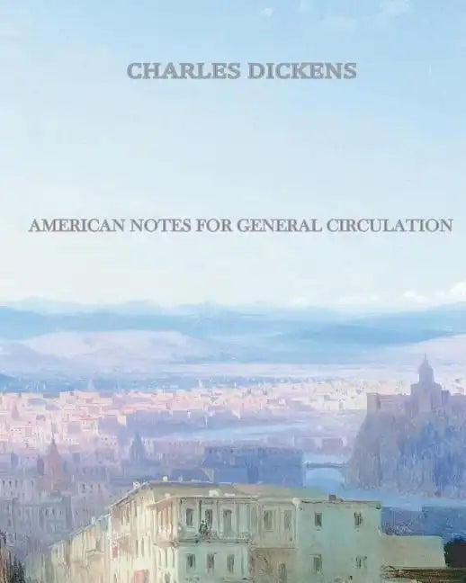 American Notes for General Circulation - Paperback