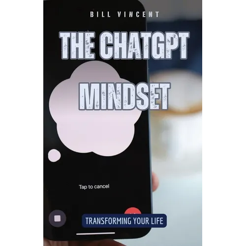 The ChatGPT Mindset: Transforming Your Life - Paperback