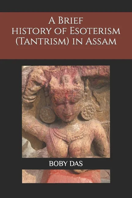 A brief study on Esoteric trend (Tantrism) in Assam - Paperback