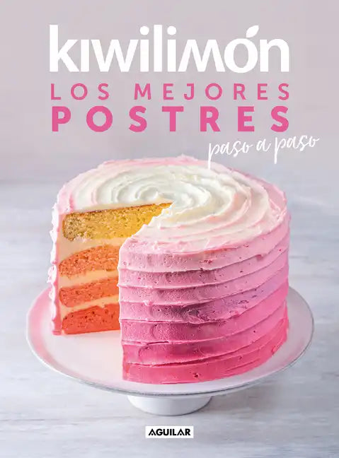 Kiwilimón. Los Mejores Postres Paso a Paso / Desserts Cookbook - Paperback