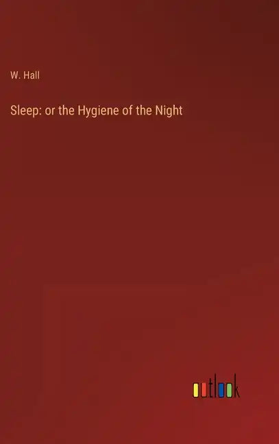Sleep: or the Hygiene of the Night - Hardcover