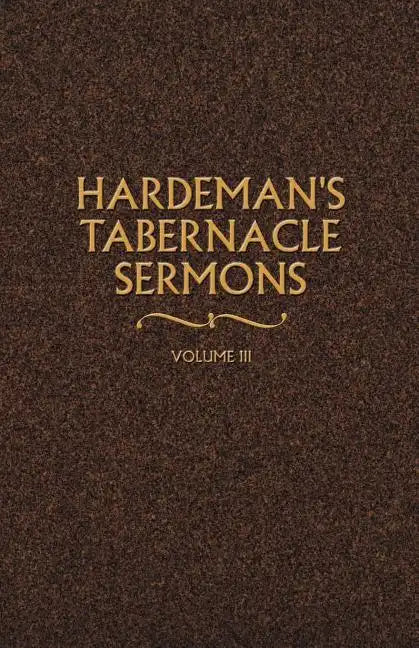 Hardeman's Tabernacle Sermons Volume III - Paperback