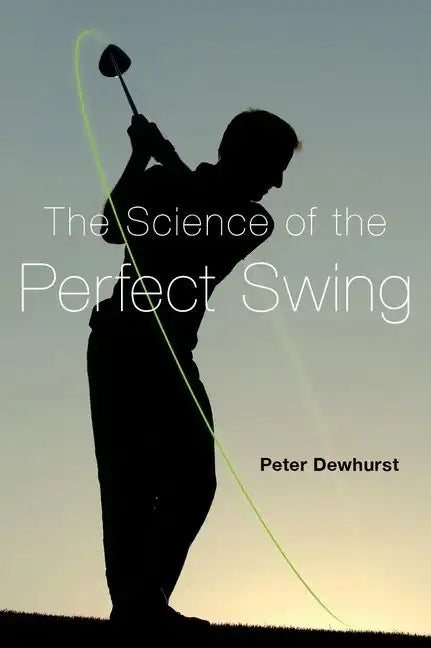 Science of the Perfect Swing - Hardcover