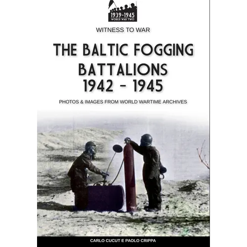 The Baltic Fogging battalions 1942-1945 - Paperback