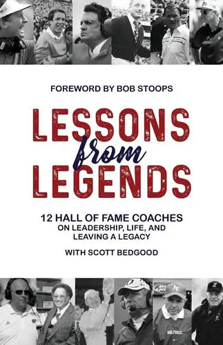 Lessons from Legends: 12 Hall of Fame Coaches on Leadership, Life, and Leaving a Legacy - Paperback