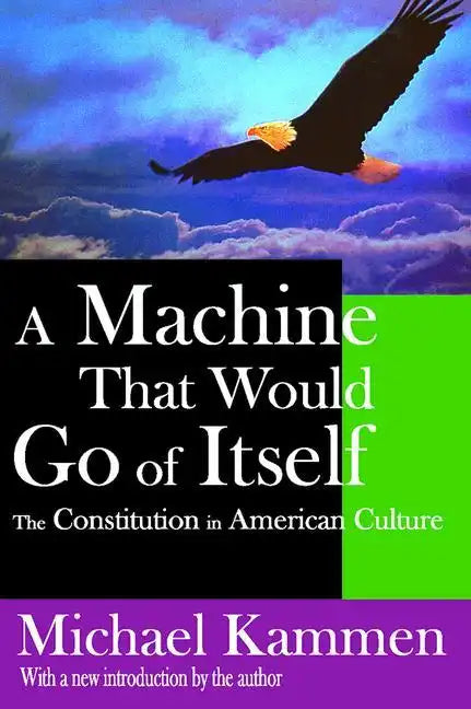 A Machine That Would Go of Itself: The Constitution in American Culture - Paperback