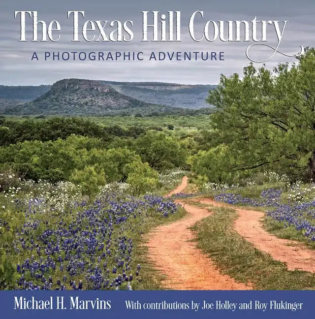 The Texas Hill Country: A Photographic Adventure Volume 11 - Hardcover