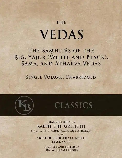 The Vedas: The Samhitas of the Rig, Yajur, Sama, and Atharva [single volume, unabridged] - Paperback