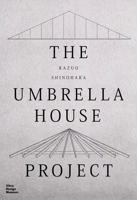Kazuo Shinohara: The Umbrella House Project - Hardcover