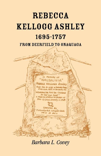 Rebecca Kellogg Ashley, 1695-1757. From Deerfield to Onaquaga - Paperback