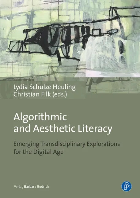 Algorithmic and Aesthetic Literacy: Emerging Transdisciplinary Explorations for the Digital Age - Paperback