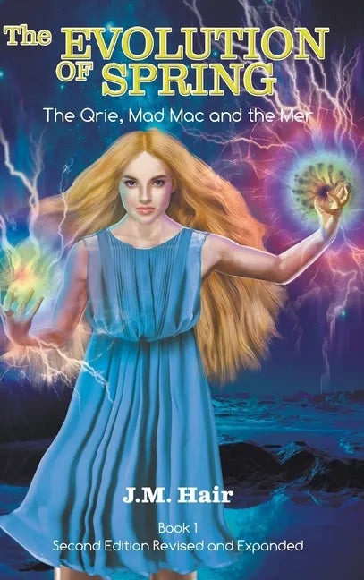 The Evolution Of Spring: The Qrie, Mad Mac and the Mer Book 1 Second Edition Revised and Expanded - Hardcover