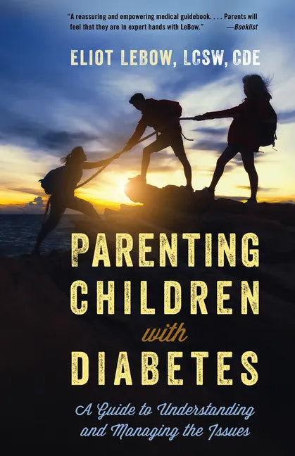Parenting Children with Diabetes: A Guide to Understanding and Managing the Issues - Paperback